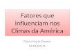 Fatores que influenciam nos Climas da América Flávia Maria Gomes GEOGRAFIA
