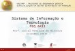 7.1 Laudon, Cap.7 Sistema de Informação e Tecnologia FEQ 0411 Prof. Luciel Henrique de Oliveira luciel@uol.com.br UNICAMP - FACULDADE DE ENGENHARIA QUÍMICA
