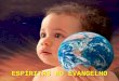 ESPÍRITAS NO EVANGELHO Comenta o Evangelho, nas tarefas doutrinárias do Espiritismo, entretanto, diligencia exumar as sementes divinas da verdade, encerradas