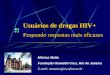 Usuários de drogas HIV+ Propondo respostas mais eficazes Mônica Malta Fundação Oswaldo Cruz, Rio de Janeiro E-mail: momalta@cict.fiocruz.br