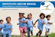 Fundado em Maio de 2004 INSTITUTO ARCOR BRASIL Compartilhando o desafio de crescer