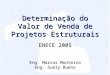 Determinação do Valor de Venda de Projetos Estruturais ENECE 2005 Eng. Marcos Monteiro Eng. Suely Bueno