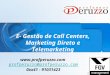 E- Gestão de Call Centers, Marketing Direto e Telemarketing  profperuzzo@profperuzzo.com 0xx41 - 91031423