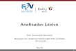 1 Analisador Léxico Prof. Alexandre Monteiro Baseado em material cedido pelo Prof. Euclides Arcoverde Recife