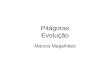 Pitágoras Evolução Marcos Magalhães. Evolução = Mudanças ao longo do tempo