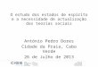 O estudo dos estados de espírito e a necessidade de actualização das teorias sociais António Pedro Dores Cidade da Praia, Cabo Verde 26 de Julho de 2013