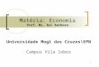 1 Matéria: Economia Prof. Ms. Rui Barbosa Universidade Mogi das Cruzes\EPN Campus Vila lobos