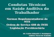 Condutas Técnicas em Saúde Auditiva do Trabalhador Normas Regulamentadoras do MTE Ordem de Serviço 608 do INSS Legislação Previdenciária Dr. Carlos Eduardo
