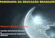 Mozart Neves Ramos Conselho Nacional de Educação e Diretor-Executivo do Todos Pela Educação PANORAMA DA EDUCAÇÃO BRASILEIRA