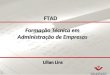 Formação Técnica em Administração de Empresas Lílian Lins FTAD 1