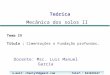 Tema IV Titulo : Cimentações o Fundação profundas. Docente: Msc. Luis Manuel García Teórica Mecânica dos solos II e-mail: chenty35@gmail.com Telef.: 843949247