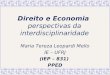 Direito e Economia perspectivas da interdisciplinaridade Maria Tereza Leopardi Mello IE – UFRJ (IEP – 831) PPED