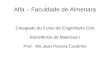 Alfa – Faculdade de Almenara Colegiado do Curso de Engenharia Civil Resistência de Materiais I Prof. Ms Jean Pereira Coutinho