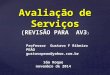 Avaliação de Serviços (REVISÃO PARA AV3 ) Professor Gustavo F Ribeiro PEÃO gustavopeao@yahoo.com.br São Roque novembro de 2014