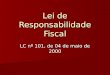 Lei de Responsabilidade Fiscal LC nº 101, de 04 de maio de 2000