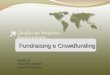 Gestão de Projetos Sustentáveis Fundraising e Crowdfunding Grupo 4 Maurício Júnior Ricardo Alfenas