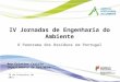 IV Jornadas de Engenharia do Ambiente O Panorama dos Resíduos em Portugal 19 de Fevereiro de 2015 Ana Cristina Carrola Departamento de Resíduos