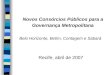 Novos Consórcios Públicos para a Governança Metropolitana Belo Horizonte, Betim, Contagem e Sabará Recife, abril de 2007