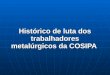 Histórico de luta dos trabalhadores metalúrgicos da COSIPA