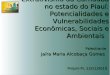 Extrativismo da Carnaúba no estado do Piauí: Potencialidades e Vulnerabilidades Econômicas, Sociais e Ambientais Palestrante Jaíra Maria Alcobaça Gomes
