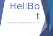 HellBot Robô direcionado por fontes de calor. Índice  Introdução  Metodologia :  Mecanismo;  Hardware;  Interface Comunicação;  Software NXT;