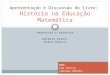 PROPOSTAS E DESAFIOS ANTONIO MIGUEL MARIA ÂNGELA Apresentação e Discussão do livro: História na Educação Matemática Por: Ana Olívia Fabiana Bomfim