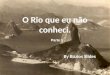 O Rio que eu não conheci. By Búzios Slides Parte 1