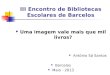 III Encontro de Bibliotecas Escolares de Barcelos Uma imagem vale mais que mil livros? António Sá Santos Barcelos Maio - 2013