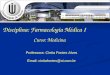 Disciplina: Farmacologia Médica I Curso: Medicina Professora: Cíntia Fontes Alves Email: cintiafontes@oi.com.br