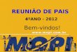REUNIÃO DE PAIS 4ºANO - 2012 Bem-vindos!. ESCOLA ALUNO FAMÍLIA A importância do trabalho em equipe!!!