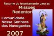 2007 Resumo do levantamento para as Missões Redentoristas Comunidade Nossa Senhora dos Navegantes