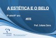 A ESTÉTICA E O BELO 8ª série/9° ano ARTE Prof. Juliana Sena