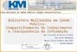 Biblioteca Multimídia em Saúde Pública: Compartilhamento de Conhecimento e Transparência da Informação Ana Cristina da Matta Furniel Ana Paula Mendonça