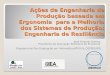 Ações de Engenharia de Produção baseada em Ergonomia para a Melhoria dos Sistemas de Produção: Engenharia de Resiliência José Orlando Gomes, Presidente