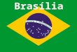 Brasília. A situação geográfica A cidade de Brasília situa-se no Centro-Oeste do Estado