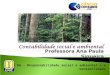 Professora Ana Paula Siqueira Aula 06 – Responsabilidade social e ambiental e a Contabilidade