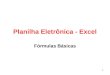 1 Planilha Eletrônica - Excel Fórmulas Básicas. 2 Inserção e edição de fórmulas Procedimentos: 1.Selecione a célula em que se quer inserir a fórmula