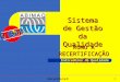 Www.quality.eng.br 1 ISO 9001 RUMO À RECERTIFICAÇÃO Módulo 2 Sistema de Gestão da Qualidade Indicadores da Qualidade
