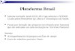 Plataforma Brasil Sistema instituído desde 02.01.2012 que substitui o SISNEP. Criado pelos Ministérios da Ciência e Tecnologia e da Saúde. Portal para