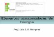 Elementos armazenadores de Energia Prof. Luis S. B. Marques MINISTÉRIO DA EDUCAÇÃO SECRETARIA DE EDUCAÇÃO PROFISSIONAL E TECNOLÓGICA INSTITUTO FEDERAL