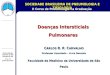II Curso de Pneumologia na Graduação SOCIEDADE BRASILEIRA DE PNEUMOLOGIA E TISIOLOGIA Universidade Federal do Rio Grande do Sul 11 a 12 Junho de 2010 Doenças