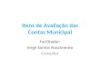 Itens de Avaliação das Contas Municipal Facilitador: Jorge Santos Nascimento Consultor