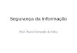 Segurança da Informação Prof. Paulo Fernando da Silva