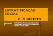 ESTRATIFICAÇÃO SOCIAL E O DIREITO Bibliografia SABADELL, Ana Lucia. Manual de Sociologia Jurídica, 3ªedição,São Paulo: Ed. RT,2005