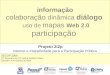 Informação colaboração dinâmica diálogo uso de mapas Web 2.0 participação Projeto 2i2p Internet e Interatividade para a Participação Pública SECOP 2009