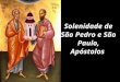 Solenidade de São Pedro e São Paulo, Apóstolos. DIA DO PAPA OS PASTORES DA IGREJA NOS ABREM AS PORTAS DO REINO DE DEUS
