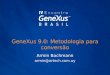 GeneXus 9.0: Metodologia para conversão Armin Bachmann armin@artech.com.uy