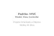 Padrão- MVC Model, View, Controller Projeto Orientado a Objetos Wolley W. Silva