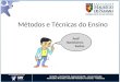 Métodos e Técnicas do Ensino Prof° Bartolomeu Santos