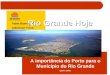 Rio Grande Hoje A importância do Porto para o Município do Rio Grande (junho 2009) Fabio Branco Adinelson Troca